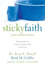 Sticky Faith, Youth Worker Edition - Kara Powell
