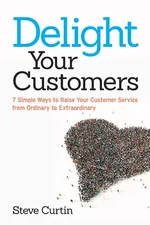 Delight Your Customers - Steve Curtin