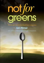 Not for Greens - Ian Plimer
