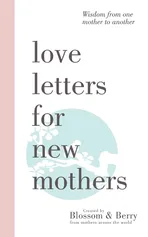 Love Letters For New Mothers