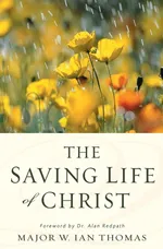 The Saving Life of Christ - Major W. Ian Thomas