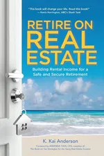 Retire on Real Estate - K. Anderson