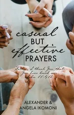 Casual but Effective Prayers - Alexander & Angela Ikomoni