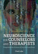 Neuroscience for Counselors and Therapists - Chad Luke