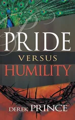 Pride Versus Humility - Derek Prince
