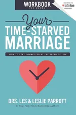 Your Time-Starved Marriage Workbook for Women - Les and Leslie Parrott