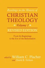 Readings in the History of Christian Theology, Vol 1, Revised Edition - William C. Placher