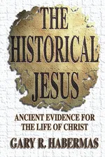 The Historical Jesus - Gary R. Habermas