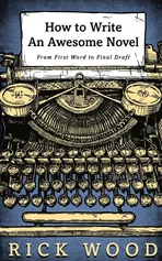 How to Write an Awesome Novel - Rick Wood