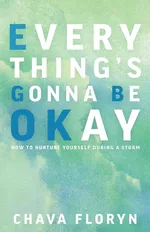 Everything's Going To Be Okay - Chava Floryn