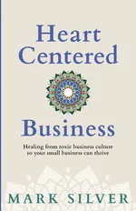 Heart-Centered Business - Mark Silver