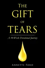 The Gift of Tears - Annette Ford