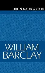 Parables of Jesus - William Barclay