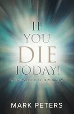 If You Die Today! - Mark Peters