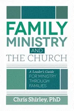 Family Ministry and The Church - Chris Shirley