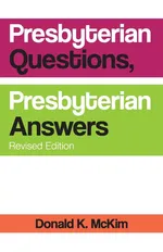 Presbyterian Questions, Presbyterian Answers, Rev. Ed - Donald K. McKim