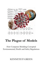 The Plague of Models - Kenneth P. Green