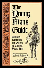 The Young Man's Guide - Rev. Francis Xavier Lasance
