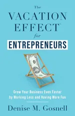 The Vacation Effect® for Entrepreneurs - Denise M. Gosnell