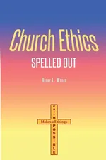 Church Ethics Spelled Out - Bobby L Woods