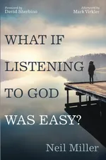 What if Listening to God Was Easy? - Neil Miller