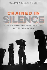 Chained in Silence - Talitha L. LeFlouria