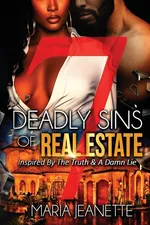 7 Deadly Sins Of Real Estate - Maria Jeanette