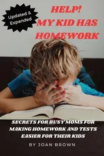 Updated & Revised Help! My Kid Has Homework - Joan Brown