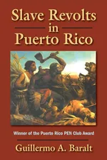 Slave Revolts in Puerto Rico - Guillermo A Baralt