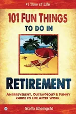 101 Fun Things to do in Retirement - Stella Rheingold