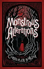 Monstrous Alterations - Barzak Christopher