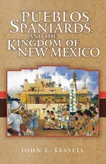 Pueblos, Spaniards, and the Kindom of New Mexico - John L Kessell