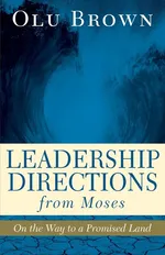 Leadership Directions from Moses - Olu Brown