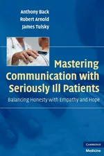 Mastering Communication with Seriously Ill Patients - Anthony Back