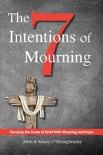 The Seven Intentions of Mourning - John O'Shaughnessy