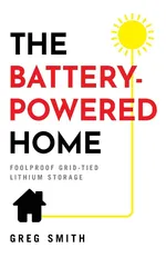 The Battery-Powered Home - Greg Smith