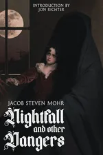 Nightfall and Other Dangers - Jacob Steven Mohr