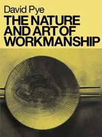 The Nature & Art of Workmanship - David Pye