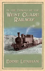 In the Tracks of the West Clare Railway - Eddie Lenihan