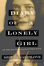 Diary of a Lonely Girl, or the Battle Against Free Love - Miriam Karpilove