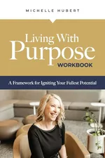 Living With Purpose Workbook - Michelle Hubert