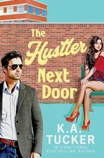 The Hustler Next Door - K.A. Tucker