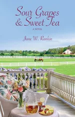 Sour Grapes and Sweet Tea - Jane W. Rankin
