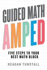 Guided Math AMPED - Reagan Tunstall