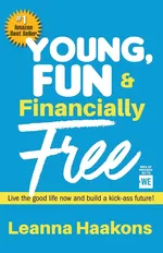 Young, Fun & Financially Free - Leanna Haakons