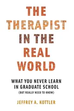 Therapist in the Real World - Jeffrey A Kottler
