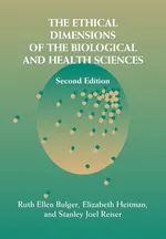 The Ethical Dimensions of the Biological and Health Sciences - Ruth Ellen Bulger
