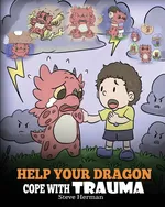 Help Your Dragon Cope with Trauma - Steve Herman