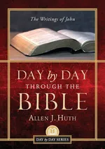 Day by Day Through the Bible - Allen J. Huth