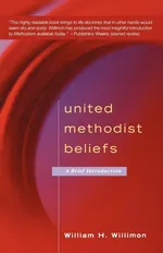 United Methodist Beliefs - William H. Willimon